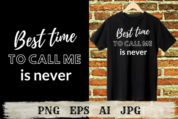 Best Time to Call Me is Never